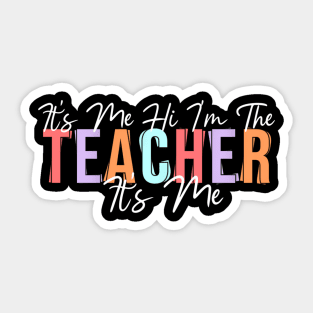 Its Me Hi Im The Teacher Its Me Back To School Teacher Sticker